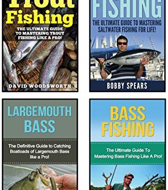Fishing: 4 In 1 Masterclass: Book 1: Bass Fishing + Book 2: Trout Fishing + Book 3: Saltwater Fishing + Book 4: Largemouth Bass (Fishing, Fishing for Beginners, How to Fishing, Fishing 101)